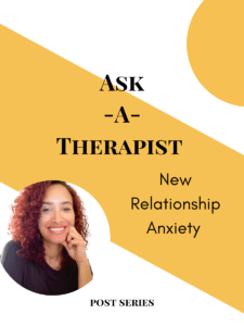 Ask a Therapist | New Relationship & Attachment Anxiety